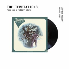The Temptations - Papa was a Rollin' Stone (Lexmics rollin' stoner edit)