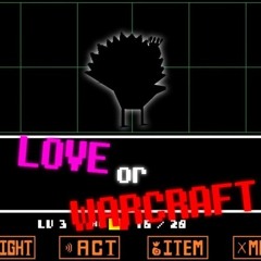 Undertale: Out Here - Hold Your Fire + Love or Warcraft