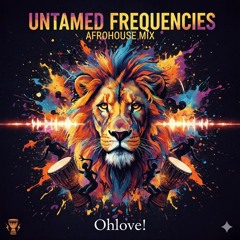 Untamed Frequencies by Ohlove!
