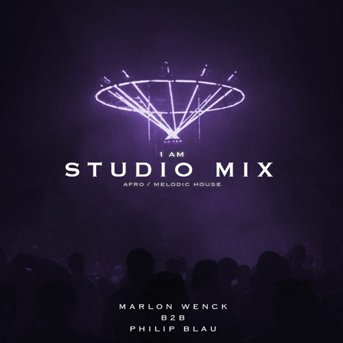 1AM STUDIO TAPE | AFRO-MELODIC HOUSE MIX| Marlon Wenck B2B W/ Philip Blau