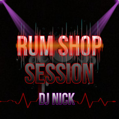 RUM SHOP SESSION