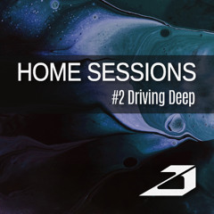 Home Sessions #2: Driving Deep