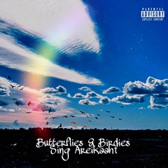 Butterflies & Birdies Sing Areikaahť