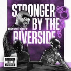 Stronger By The Riverside - Kanye West X Sidney Samson (Dizzie Edit) Free Download