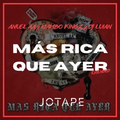 Anuel AA, Mambo Kingz, DJ Luian - Más Rica Que Ayer (Jotape Extended) [FREE DOWNLOAD]