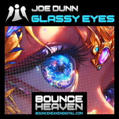 Joe Dunn - Glassy Eyes (OUT NOW ON BOUNCE HEAVEN)