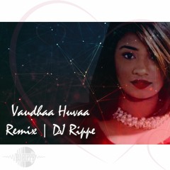 Vaudha Huva Remix | Mira | DJ Rippe