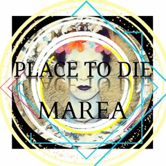 Place to Die - Marea