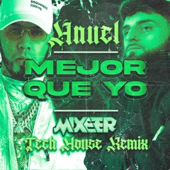 Anuel AA, Dj Luian, Mambo Kingz - Mejor Que Yo (Mixeer Tech House Remix)