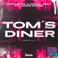 WHOCARES, Daniel Best & Jaime Deraz - Tom's Diner - Sped Up