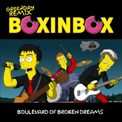GREEN DAY -BOULEVARD OF BROKEN DREAMS ( BOXINBOX REMIX)