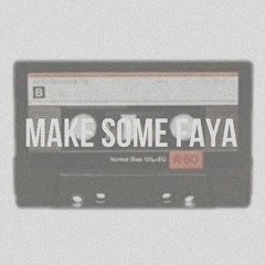 MAKE SOME FAYA