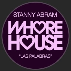 Stanny Abram - Las Palabras (Original Mix ) Whore House RELEASED 26.03.21