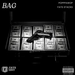 PopppaWop - Bag(Ft. Fats Stacks)(Produced by Queenie Eanaj)