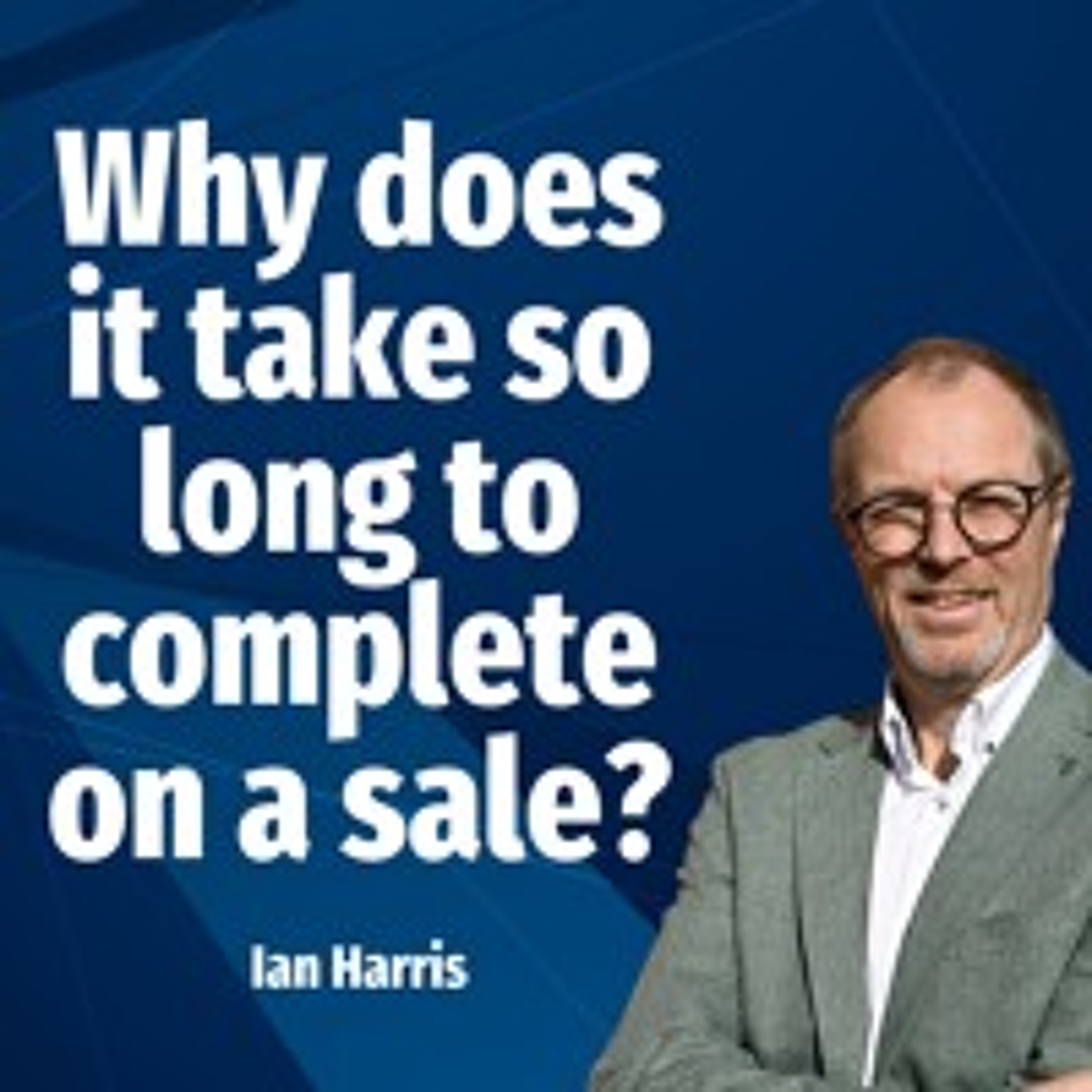 Why Does It Take So Long To Complete On A Sale? - Ep. 2177 episode artwork