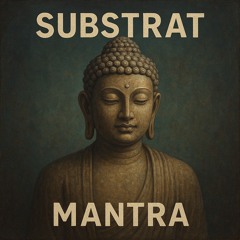 substrat mantra