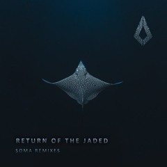 Return Of The Jaded - Soma