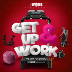 Dj Spadez Presents Get Up & Work (Gym Mix Series Vol. 2) (Throwback HipHop) ((RAW))