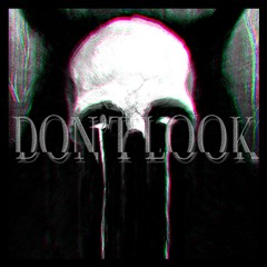 DON'T LOOK