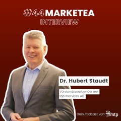 MARKETEA EP044 // Exploring the Digital Economy mit Dr. Hubert Staudt von der top itservices AG