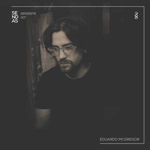 Sendas Sessions 007 | Eduardo McGregor [Sendas Music Collective] Organic Deep House, Balearic supported by Jun Satoyama