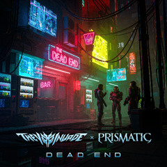 Prismatic & They Invade - Dead End