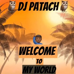 DJ PATACH - WELCOME TO MY WORLD (DJ NADO)