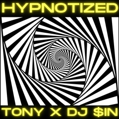 Tony X DJ $IN - Hypnotized