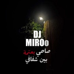 Sahi B3tma - صاحى بعتمة - Dj Mix MIROo
