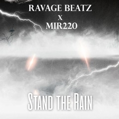 Ravage Beatz- Stand the Rain feat. Mir220