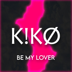 K!KØ BE MY LOVER