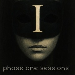 PHASE ONE SESSIONS 001