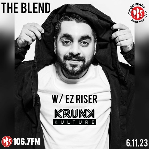 The Blend 6.11.23 w/ guest Ez Riser (Krunk/India)