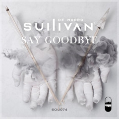 Sullivan De Morro - Say Goodbye (Extended Mix)
