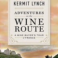 !$ Adventures on the Wine Route, A Wine Buyer's Tour of France, 25th Anniversary Edition  !Ebook$