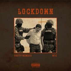 MFK - LOCKDOWN (CALIENTE) (Ft. PRETTYNEWROD)