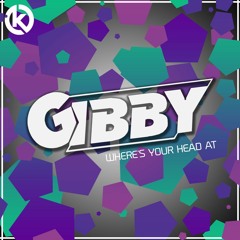 Gibby - Where's Your Head At