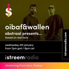 Abstraal Pres. Based On Real Facts EP 48 With OIBAF&WALLEN On IStreem Radio