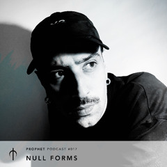 Prophet Podcast 017 - Null Forms