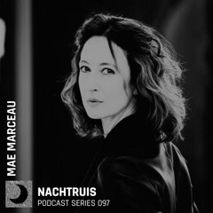 NACHTRUIS Podcast series 097 | Mae Marceau [recorded live @ N201 Aalsmeer]