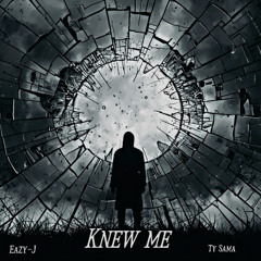 Knew me ( Eazy-J Ft. Ty Sama )