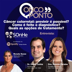 Câncer Colorretal: Previnir é possível? Como é feito o diagnóstico? Quais as opções de tratamento?