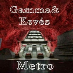 Gamma&Kevés-Metro