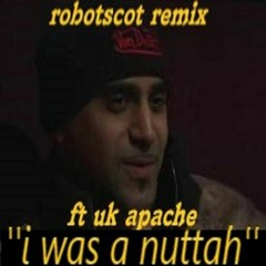 Robotscot - I Was A Nuttah Ft Uk Apache Robotscot Remix