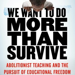 Free EBooks We Want To Do More Than Survive Abolitionist Teaching And The