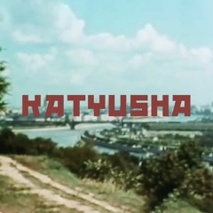 Katyusha [video in description]