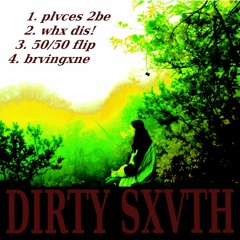 DIRTY SXVTH - moa♻