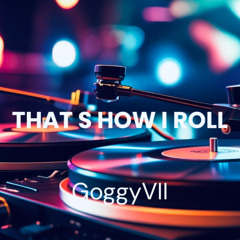 That s how I roll
