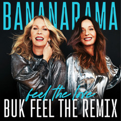 Bananarama - Feel The Love (BUK Feel The Remix) - 08:13