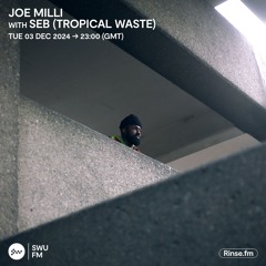 Joe Milli with Seb (Tropical Waste) - 03 December 2024